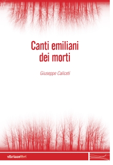 Giuseppe Caliceti, Canti emiliani dei morti, vibrisselibri 2007