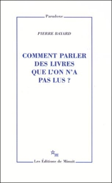 Pierre Bayard, Come parlare dei libri che non abbiamo letto, tratto da www.leseditionsdeminuit.com